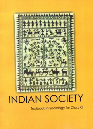 Indian Society Textbook In Sociology for Class - XII